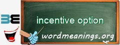 WordMeaning blackboard for incentive option